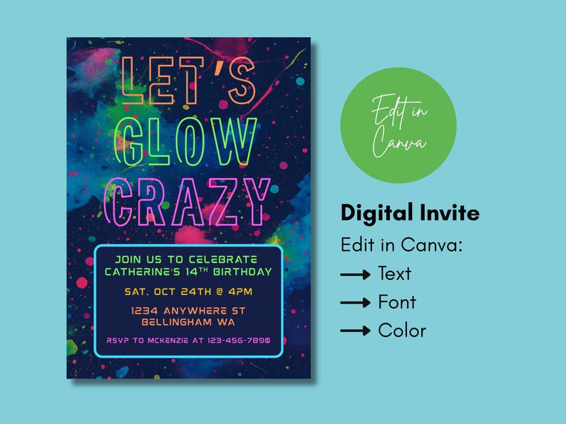 May include: A digital invitation with a dark blue background and colorful paint splatters. The text "LET'S GLOW CRAZY" is in neon colors. Below, it reads "JOIN US TO CELEBRATE CATHERINE'S 14TH BIRTHDAY".