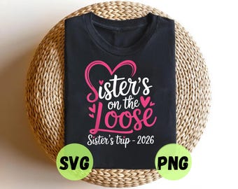 Sisters On The Loose 2026 SVG PNG Girls Trip Vacation (Digital Download)