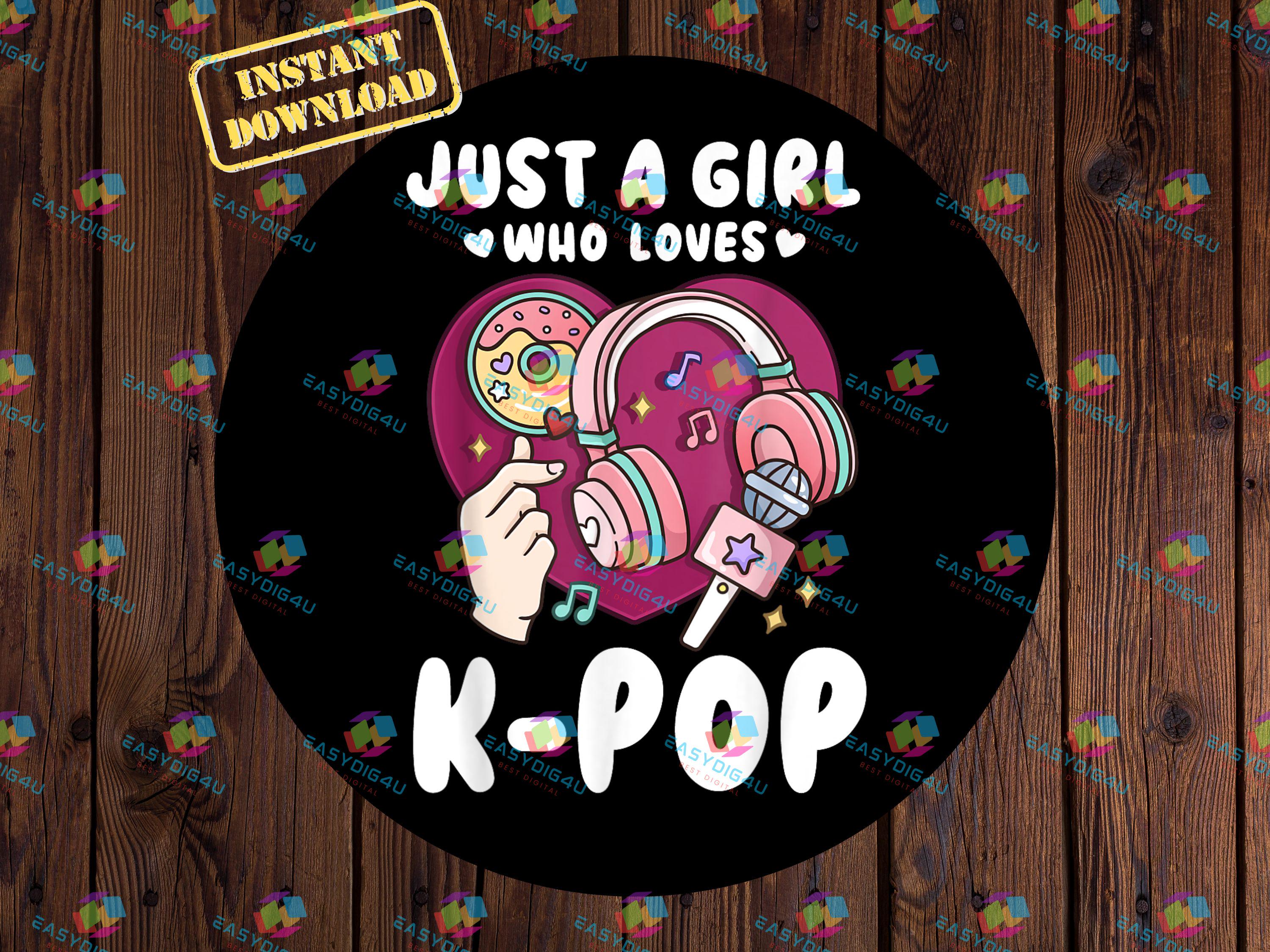 K-pop Just a Girl Who Loves K-pop SVG PNG Cute Korean Music Fan