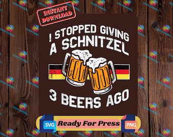 Stopped Giving Schnitzel SVG PNG | Funny Bavaria German Oktoberfest Design Ready For Press