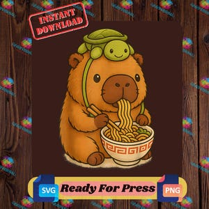 May include: A cartoon illustration of a brown capybara eating ramen noodles from a bowl with chopsticks. A green turtle sits on the capybara's head. The image includes the text "Instant Download" and "Ready For Press".