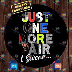 Sneakerhead SVG PNG: &quot;Just One More Pair&quot; Graphic Design