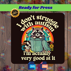 Funny Autism SVG PNG: Autistic Raccoon Meme I Don’t Struggle With ...