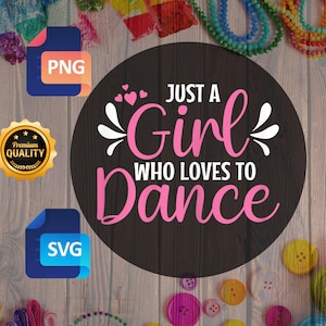 Just a Girl Who Loves to Dance SVG PNG, Cute Dancer Girl Design, Digital Dance Shirt File for Cricut