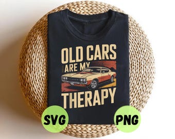 Old Cars Are My Therapy SVG PNG, Retro Classic Muscle Car Design, Vintage Car Lover Gift, Digital Download