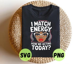 I Match Energy SVG PNG, How We Acting Today Funny Sarcasm Design, Retro Vibes Gift, Digital Download