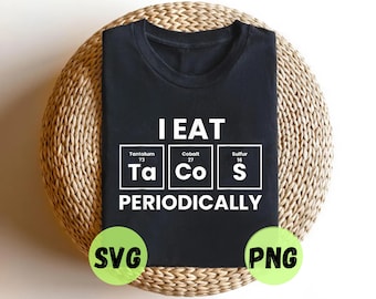 I Eat Tacos Periodically SVG PNG, Funny Taco Lover Science Pun Design, Mexican Food Gift, Digital Download