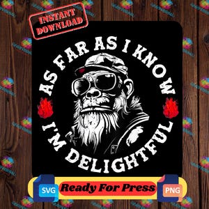 As Far As I Know I&#39;m Delightful Funny Monkey Saying Humor Quote PNG SVG Digital Design