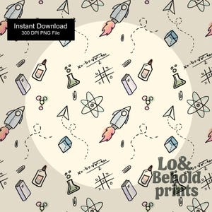 May include: A repeating pattern with hand-drawn illustrations of rockets, atoms, books, beakers, paper aeroplanes, and mathematical equations. The design includes the text "Instant Download 300 DPI PNG File". The background is a light beige colour.