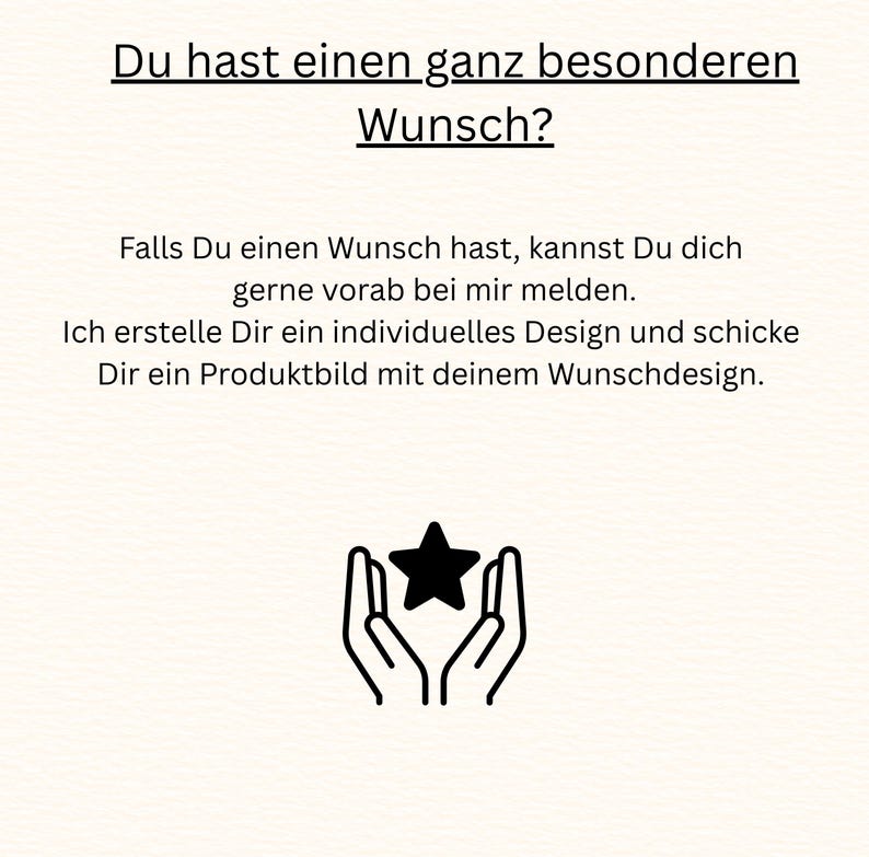 May include: Cream-colored background with black text and a graphic of hands holding a star. The text reads, "Do you have a very special wish?" and offers custom design services.