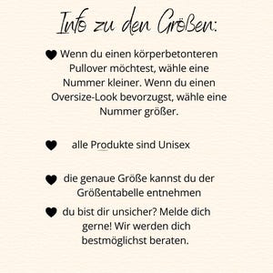 May include: A white informational graphic with black text titled Info zu den Gr&ouml;&szlig;en. It provides sizing advice for sweaters, stating that all products are unisex, refers to a size chart, and offers assistance for any sizing questions.
