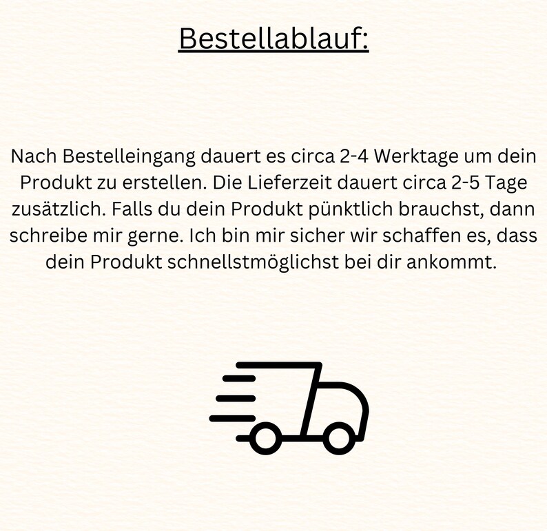 May include: Image with the text "Bestellablauf:" and a description of the order process. It includes a graphic of a delivery truck. The text explains the production and delivery times, and encourages the customer to contact the seller if they need the product sooner.
