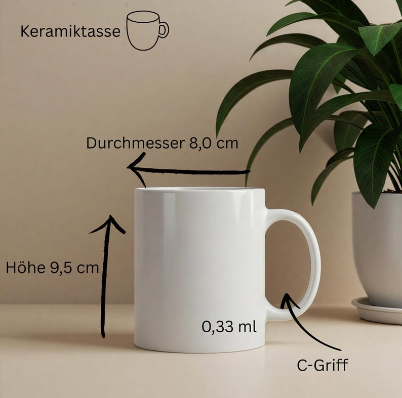 May include: A white ceramic mug with a C-shaped handle. The mug has a diameter of 3.1 inches and a height of 3.7 inches. It holds 0.33 ml of liquid. The image also includes the text "Keramiktasse".