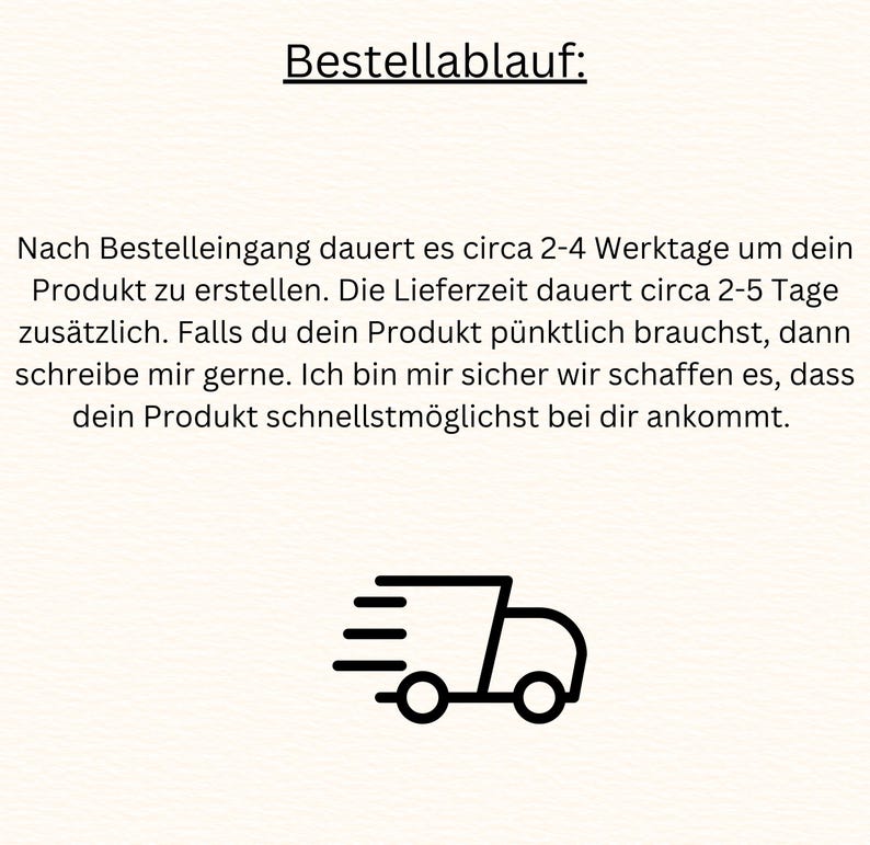 May include: Image with the text "Bestellablauf:" and a description of the order process. It includes a graphic of a delivery truck. The text explains the production and delivery times, and encourages the customer to contact the seller if they need the product sooner.