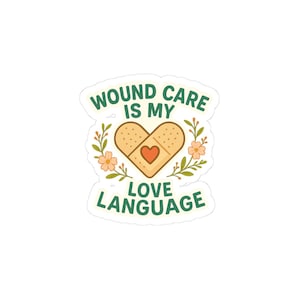 May include: A sticker featuring the text "WOUND CARE IS MY LOVE LANGUAGE" in green. The design includes a heart-shaped bandage with a red heart, surrounded by peach and green floral accents.