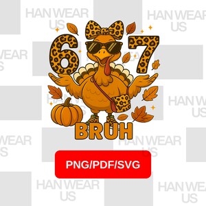 May include: A cartoon turkey wearing sunglasses, a bow, and a purse with a leopard print design. The turkey is holding the numbers 6 and 7, with the word "BRUH" below. A pumpkin and autumn leaves are also present.