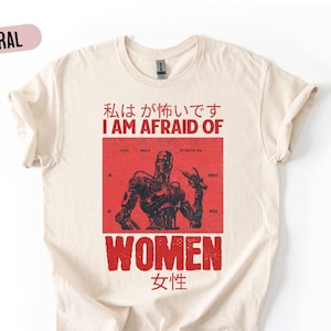 I Am Afraid Of Women Funny Unisex T Shirt