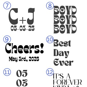 May include: A white background displays design selections in black text. The designs include initials with a date, the word "BOYD" repeated, "Cheers!" with a date, "Best Day Ever", a date, and "IT'S A FOREVER KINDA THING".