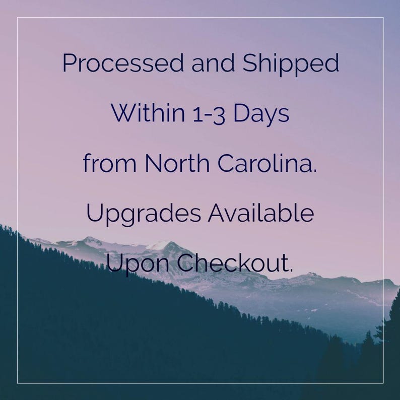 May include: A graphic featuring a mountain range silhouette against a purple and blue gradient sky. The text reads: Processed and Shipped Within 1-3 Days from North Carolina. Upgrades Available Upon Checkout. The entire image is framed by a thin white border.