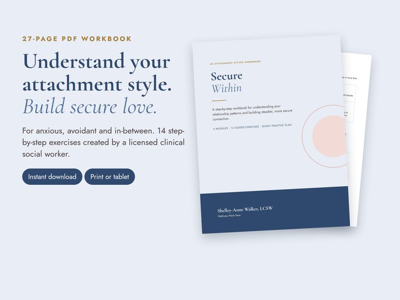 May include: A 27-page PDF workbook titled Secure Within, an attachment style workbook by Shelley-Anne Walker, LCSW. The cover features a light blue background, a dark blue footer, and a pale pink circle graphic. Text includes 14 exercises.