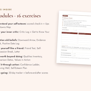May include: A document titled What's Inside listing 6 modules and 16 exercises including self-esteem check-ins, inner critic logs, and belief questioning. Next to it is a page titled Exercise 4 Evidence Check with fields for beliefs and evidence.