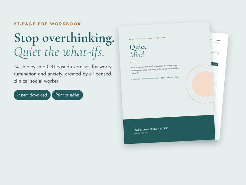May include: A 27-page PDF workbook titled Quiet Mind, featuring CBT-based exercises for worry and anxiety. The cover is light blue with a dark teal bottom section, a peach circle graphic, and the text Stop overthinking. Quiet the what-ifs.