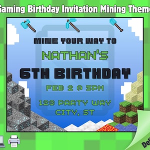 May include: A gaming-themed birthday invitation with pixelated graphics. The invitation reads "MINE YOUR WAY TO NATHAN'S 6TH BIRTHDAY" with date, time, and location details. The design includes pickaxes, a shovel, and blocky terrain.