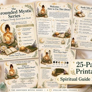 May include: A 25-page printable spiritual guide bundle titled The Grounded Mystic Series by Stellar Soul Studios. The pages feature illustrations of a person meditating, moon phases, and botanical elements, with text detailing lessons on nervous system resets, spiritual protection, intuition, energy cleansing, and moon phase magic.