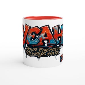 YEAH Graffiti Mug – Your Enemies Always Hate mug  11oz
