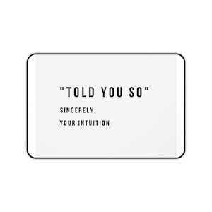 Told You So Desk Mat, Office Mouse Pad, Funny Work Desk Accessory, Humorous Desk Decor, Sarcastic Desk Blotter