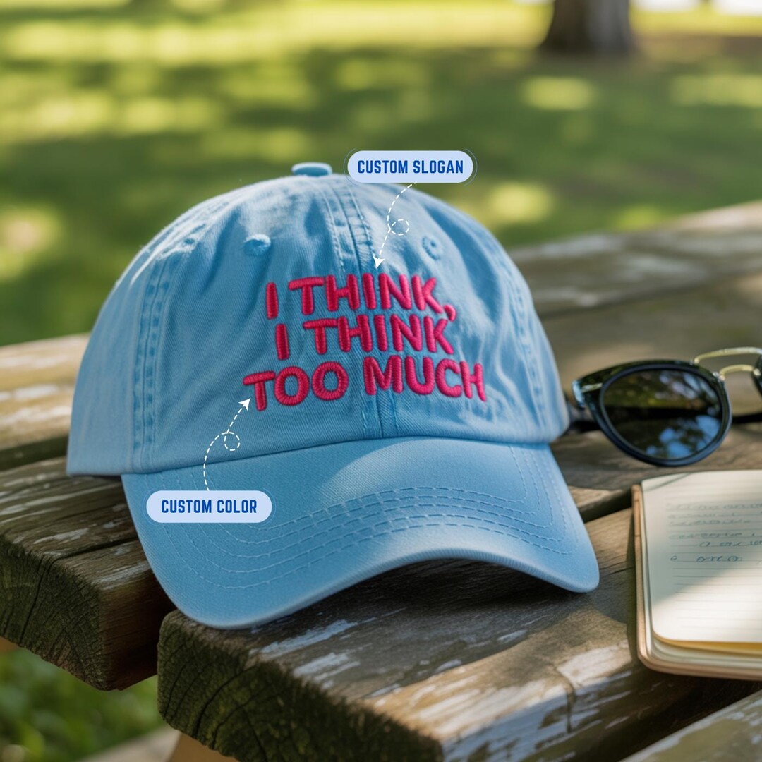 I Think Too Much Hat, Overthinker Cap, Funny Quote, Mental Health Gift ...