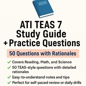 May include: An image featuring a blue book illustration at the top, with the text "ATI TEAS 7 Study Guide + Practice Questions." Below, a banner reads "50 Questions with Rationales." Additional text highlights content coverage and question types.