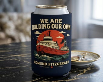 Wreck of the Edmund Fitzgerald - We Are Holding Our Own Can Cooler Sleeve