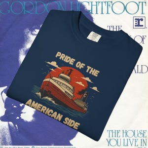 Pride of the American Side - Edmund Fitzgerald Unisex T-Shirt: Retro Tee, Summer Outing Shirt, Nautical Fashion, Music Lover Shirt