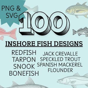 May include: A digital graphic featuring the text "PNG & SVG" and "100 INSHORE FISH DESIGNS." The design includes illustrations of various fish species, such as redfish, tarpon, snook, and bonefish, with a light blue background.