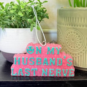 on my husband&#39;s last nerve car freshie | car freshies | car air freshener | air freshener | hanging car air freshener | car freshy | funny