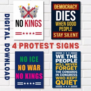 May include: Four protest signs with bold text and graphics. One sign reads "NO KINGS" with a crossed-out crown. Another says "DEMOCRACY DIES WHEN GOOD PEOPLE STAY SILENT." The other two signs have similar messages.