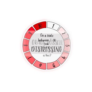May include: A round sticker with a white border features a scale from 1 to 10, with the numbers arranged around the edge. The scale is used to measure how distressing something is. The text "On a scale between 1-10 how DISTRESSING is this?" is in the center.