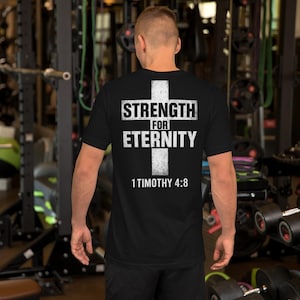 Strength for Eternity Signature Shirt  |  Christian Cross T-Shirt | 1 Timothy 4:8 | Faith-Based Gym Workout Shirt