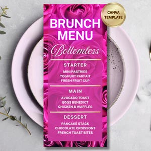 May include: A rectangular brunch menu card featuring a vibrant pink rose background with white text that reads BRUNCH MENU, Bottomless, STARTER, MINI PASTRIES, YOGHURT PARFAIT, FRESH FRUIT CUP, MAIN, AVOCADO TOAST, EGGS BENEDICT, CHICKEN & WAFFLES, DESSERT, PANCAKE STACK, CHOCOLATE CROISSONT, FRENCH TOAST BITES, and a gold CANVA TEMPLATE badge.