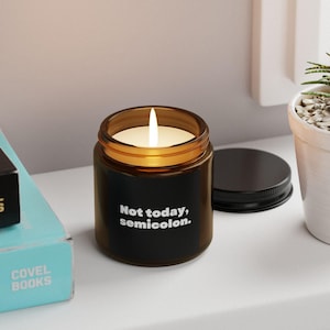 Not Today, Semicolon Tech Scented Soy Candle Programmer Software Engineer Developer Gift Relaxing Aromatherapy Home Decor Self-Care