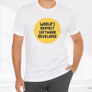World&#39;s Okayest Software Developer T-Shirt Funny Software Engineer Computer Science Humor Tee Programmer Gift Coding Top