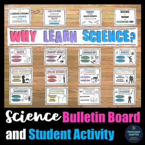 May include: A science bulletin board and student activity poster. The poster features the text "Why Learn Science?" and includes illustrations of various careers, such as baker, makeup artist, and journalist, with related science concepts.