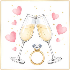 May include: Illustration of two champagne flutes clinking, filled with bubbly liquid, and a diamond engagement ring. Pink hearts and gold glitter accents surround the glasses and ring, set against a white background.