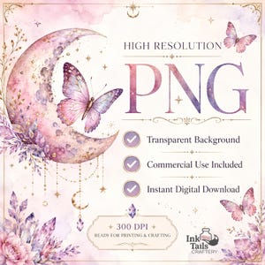 May include: A digital graphic featuring a watercolor crescent moon, butterflies, and crystals in shades of pink and purple. Text includes HIGH RESOLUTION PNG, Transparent Background, Commercial Use Included, Instant Digital Download, 300 DPI, and Ink Tails Craftery.