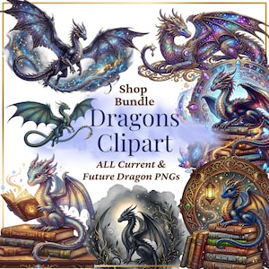 May include: A digital collection of dragon illustrations featuring various mythical creatures in flight, perched on stacks of books, and surrounded by celestial patterns. The text reads Shop Bundle Dragons Clipart ALL Current & Future Dragon PNGs.