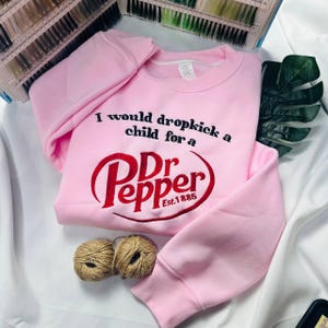 Dr Pepper I Would Dropkick A Child Embroidered T-Shirt, Dr Pepper Crewneck T-Shirt, Gift for Dr Pepper Soda Lovers