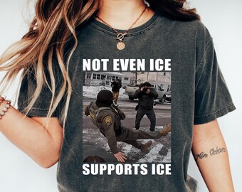 Not Even Ice Supports Ice T-shirt, Abolish ICE Shirt, Protest Sweatshirt, Anti-War Tee, Anti Trump Political Gift