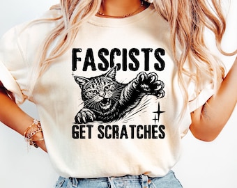Anti Fascist Shirt, Funny Political Cat Tee, Anarchist Protest Sweatshirt, Fascists Get Scratches Shirt, Activist Gift