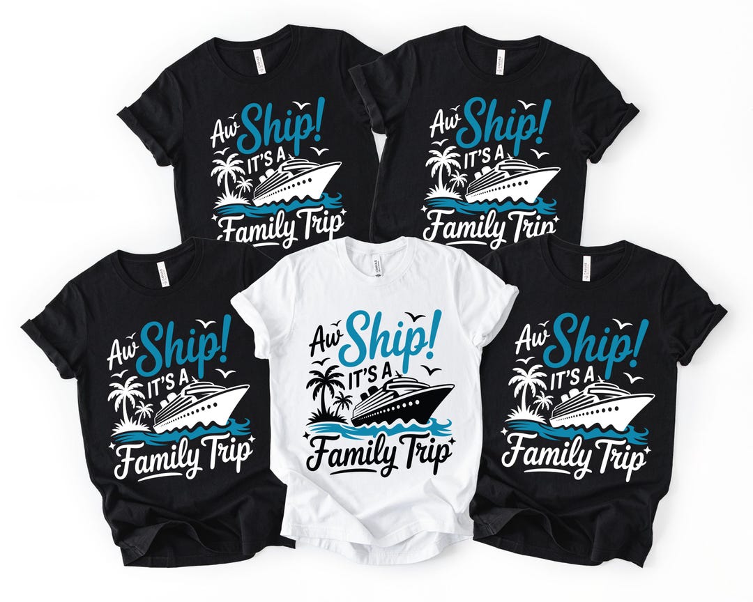 Custom Aw Ship It's A Family Trip 2026 Shirt, Family-cruise-trip Shirt ...